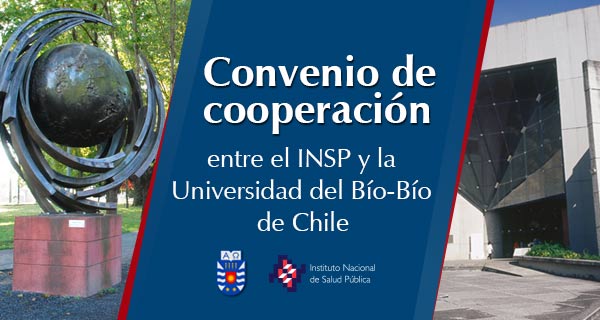 EL INSP Y LA UNIVERSIDAD DEL Bío-Bío FIRMAN CONVENIO